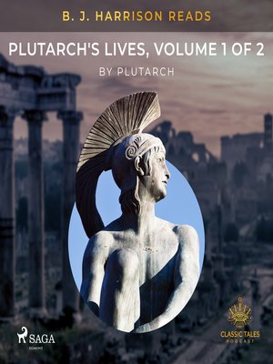 cover image of B. J. Harrison Reads Plutarch's Lives, Volume 1 of 2